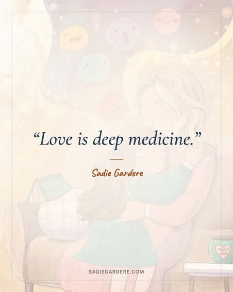 Quote card: Love is deep medicine. Sadie Gardere