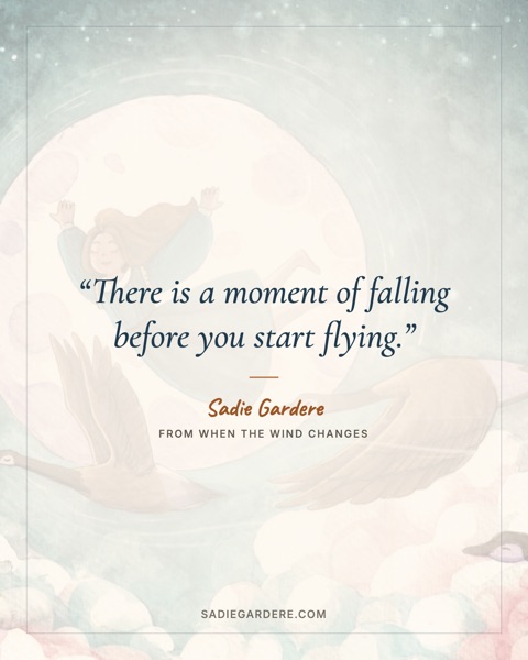 Quote card: There is a moment of falling before you start flying. From When the Wind Changes